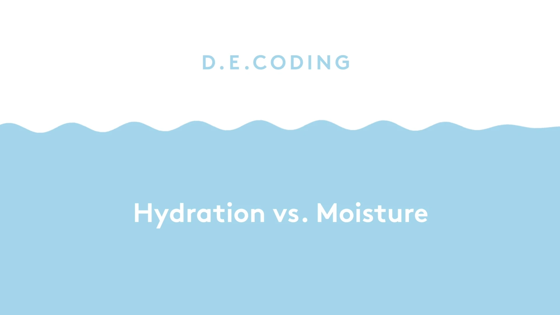 D.E. Coding Hydration v. Moisture, Hellblaue Wellen mit weißem Text